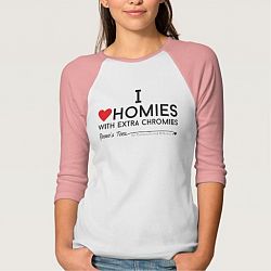Down syndrome: I love homies with extra chromiesTM T-shirt