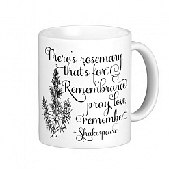 Shakespeare Mug, Rosemary for Remembrance, Hamlet Coffee Mug