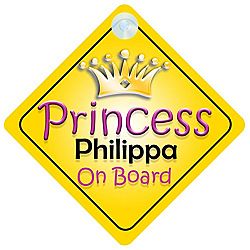 Princess Philippa On Board Girl Car Sign Child/Baby Gift/Present 002