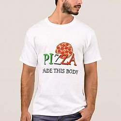Pizza Made This Body T-shirt