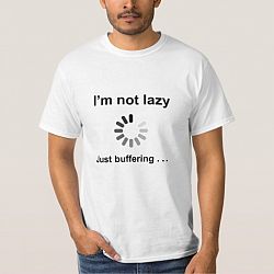 I'm Not Lazy (Loading Spinner) Just Buffering T-shirt