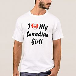 I Love My Canadian Girl! T-shirt