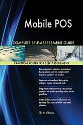 Mobile POS All-Inclusive Self-Assessment - More than 620 Success Criteria, Instant Visual Insights, All-Inclusive Spreadsheet Dashboard, Auto-Prioritized for Quick Results