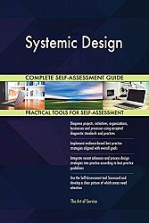 Systemic Design All-Inclusive Self-Assessment - More than 630 Success Criteria, Instant Visual Insights, Comprehensive Spreadsheet Dashboard, Auto-Prioritized for Quick Results