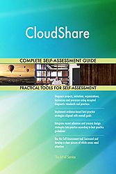 CloudShare All-Inclusive Self-Assessment - More than 680 Success Criteria, Instant Visual Insights, Comprehensive Spreadsheet Dashboard, Auto-Prioritized for Quick Results