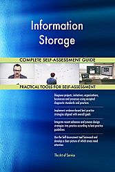 Information Storage All-Inclusive Self-Assessment - More than 650 Success Criteria, Instant Visual Insights, Comprehensive Spreadsheet Dashboard, Auto-Prioritized for Quick Results