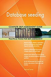 Database seeding All-Inclusive Self-Assessment - More than 720 Success Criteria, Instant Visual Insights, Comprehensive Spreadsheet Dashboard, Auto-Prioritized for Quick Results