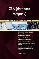 CSA (database company) All-Inclusive Self-Assessment - More than 680 Success Criteria, Instant Visual Insights, Comprehensive Spreadsheet Dashboard, Auto-Prioritized for Quick Results