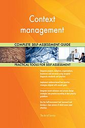Context management All-Inclusive Self-Assessment - More than 710 Success Criteria, Instant Visual Insights, Comprehensive Spreadsheet Dashboard, Auto-Prioritized for Quick Results