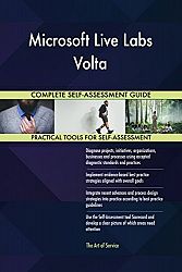 Microsoft Live Labs Volta All-Inclusive Self-Assessment - More than 700 Success Criteria, Instant Visual Insights, Comprehensive Spreadsheet Dashboard, Auto-Prioritized for Quick Results