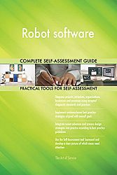 Robot software All-Inclusive Self-Assessment - More than 660 Success Criteria, Instant Visual Insights, Comprehensive Spreadsheet Dashboard, Auto-Prioritized for Quick Results