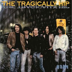 Tragically Hip, The - Up To Here - 180g Vinyl