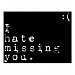 I Hate Missing You-But I Love Having You To Miss Postcard