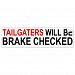 Tailgaters Will Be Brake Checked Bumper Sticker