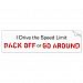 I Drive the Speed Limit. Back Off or Go Around. Bumper Sticker