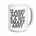 Classy Sassy and a Bit Smart Assy Funny Quote Mug