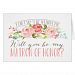Will You Be My Matron of Honour| Bridesmaid Card