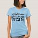 California is calling and I must go T-shirt