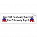 I'm Not Politically Correct Bumper Sticker