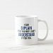 I Can Explain It But I Can't Understand It For You Coffee Mug