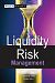 Liquidity Risk Measurement and Management: A Practitioner's Guide to Global Best Practices