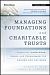 Managing Foundations and Charitable Trusts: Essential Knowledge, Tools, and Techniques for Donors and Advisors