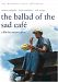 The Ballad of the Sad Cafe - The Merchant Ivory Collection