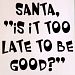 Wallstickersusa Wall Stickers, Santa is It Too Late To Be Good