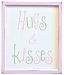 New Arrivals Hugs And Kisses Sign