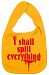 Dirty Fingers, I shall spill everything, Baby Unisex Bib, Yellow
