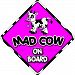 MAD COW ON BOARD (like baby on board sign) Non Personalised novelty baby on board car window sign. by Just The Occasion