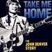 Take Me Home: "The John Denver Story" Soundtrack