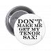Dont Make Me Get My Tenor Sax 2 Inch Round Button