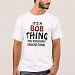 It's a Bob thing you wouldn't understand! T-shirt