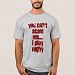 You can't scare me T-shirt