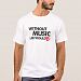 Without Music Life would B (be) Flat T-shirt