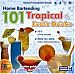 HOME BARTENDING - 101 TROPICAL DRINKS