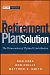 The Retirement Plan Solution: The Reinvention of Defined Contribution