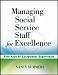 Managing Social Service Staff for Excellence: Five Keys to Exceptional Supervision