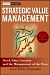Strategic Value Management: Stock Value Creation and the Management of the Firm