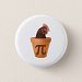 Chicken Pot Pi (and I don't care) Pinback Button