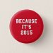 Because It's 2015 and It's Canada Button