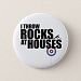 I throw rocks at houses curling Pinback Button
