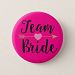 Team Bride|Hot Pink Button