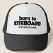 Born to Kiteboard Forced to Work Trucker Hat