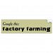 Google this: Factory Farming Bumper Sticker