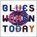 Blues Women Today