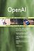 OpenAI All-Inclusive Self-Assessment - More than 700 Success Criteria, Instant Visual Insights, Comprehensive Spreadsheet Dashboard, Auto-Prioritized for Quick Results