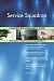 Service Squadron All-Inclusive Self-Assessment - More than 670 Success Criteria, Instant Visual Insights, Comprehensive Spreadsheet Dashboard, Auto-Prioritized for Quick Results