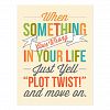 Just Yell Plot Twist! And Move On Postcard